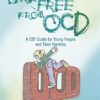 Breaking Free from OCD: A CBT Guide for Young People & Families - Image 2